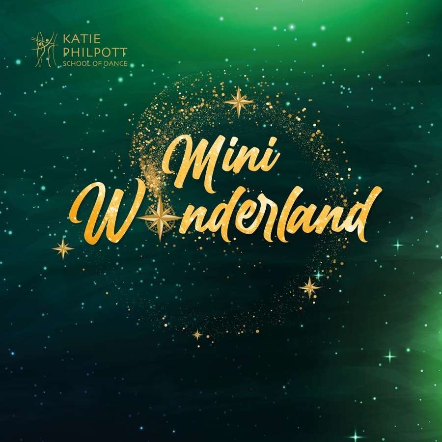 Mini Wonderland title graphic with gold lettering and sparkling stars on a green, magical background, featuring the Katie Philpott School of Dance logo.