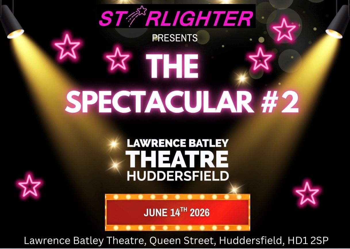 Promotional poster for “Starlighter Presents: The Spectacular #2” at Lawrence Batley Theatre, Huddersfield, on 14 June 2026, featuring bright spotlights, neon stars and bold glowing text.