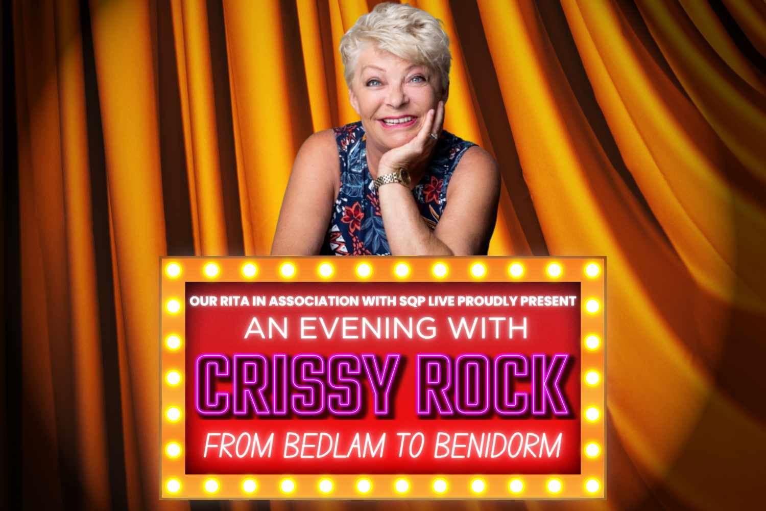 A promotional image for “An Evening with Crissy Rock: From Bedlam to Benidorm.” Comedian Crissy Rock is smiling with her chin resting on her hand, in front of a golden theatre curtain. The event title is displayed below her in bright lights with bold, colourful text.